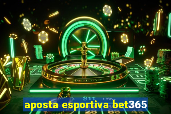 aposta esportiva bet365